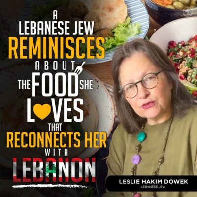 A LEBANESE JEW REMINISCES ABOUT THE FOOD SHE LOVES THAT RECONNECTS HER WITH LEBANON
