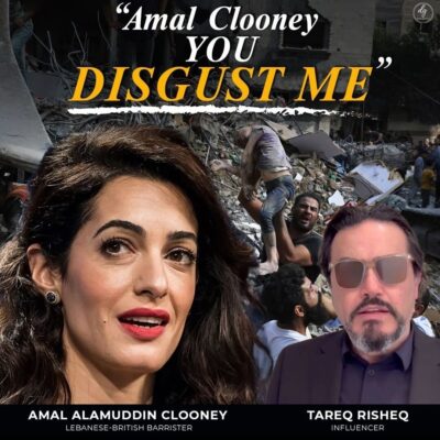 Amal Clooney “YOU DISGUST ME”