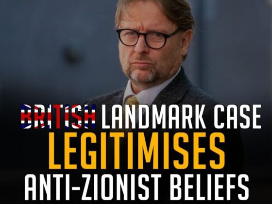 BRITISH LANDMARK CASE LEGITIMISES ANTI-ZIONIST BELIEFS