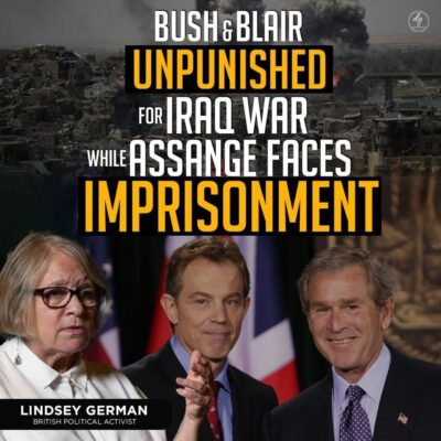 BUSH & BLAIR UNPUNISHED FOR IRAQ WAR WITH ASSANGE FACES IMPRISONMENT