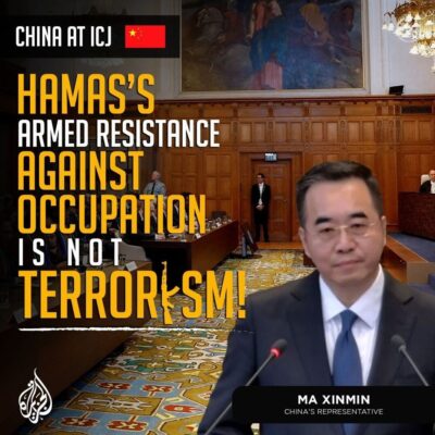 CHINA AT ICJ
HAMAS ARMED RESISTANCE AGAINST OCCUPATION IS NOT TERRORISM!