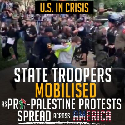 U.S. IN CRISIS STATE TROOPERS MOBILISED AS PRO-PALESTINE PROTESTS SPREAD ACROSS ACROSS AMERICA