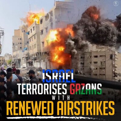 ISRAEL TERRORISES GAZANS WITH RENEWED AIRSTRIKES