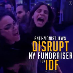 ANTI-ZIONIST JEWS DISRUPT NY FUNDRAISER FOR IDF