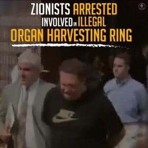 ZIONISTS INVOLVED IN ILLEGAL ORGAN HARVESTING RING