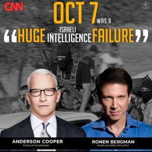 OCT 7 WAS A “HUGE ISRAELI INTELLIGENCE FAILURE”
Anderson Cooper and Ronen Bergman