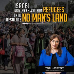 Israel driving Palestinian refugees into desolate NO MAN’S LAND.