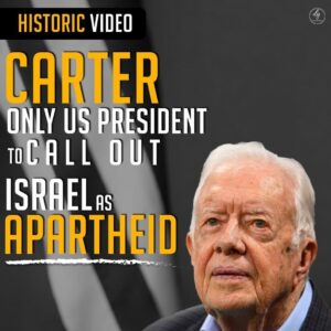 HISTORIC VIDEO –
PRESIDENT CARTER CALLS OUT ISRAEL AS APARTHEID