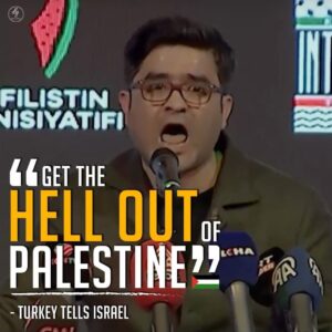 GET THE HELL OUT OF PALESTINE 
-TURKEY TELLS ISRAEL