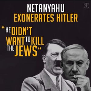 NETANYAHU EXONERATES HITLER “HE DIDN’T WANT  TO KILL THE JEWS” 2023