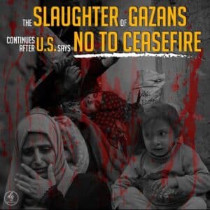 THE SLAUGHTER OF GAZANS CONTINUES  AFTER US SAYS NO TO CEASEFIRE