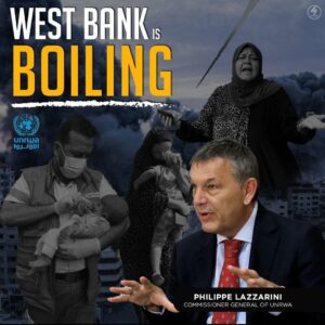 WEST BANK IS BOILING UNRWA
