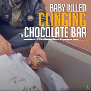BABY KILLED CLINGING TO CHOCOLATE BAR