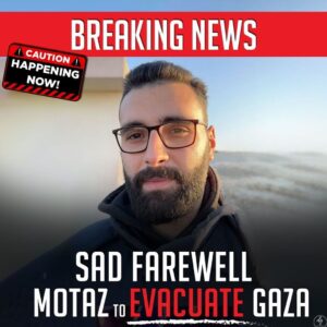 BREAKING NEWS
SAD FAREWELL MOTAZ TO EVACUATE GAZA