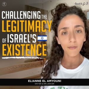CHALLENGING THE LEGITIMACY OF ISRAEL’S EXISTENCE