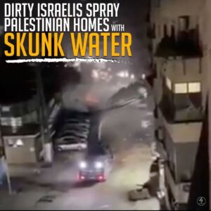 DIRTY ISRAELIS SPRAY PALESTINIAN HOMES WITH SKUNK WATER