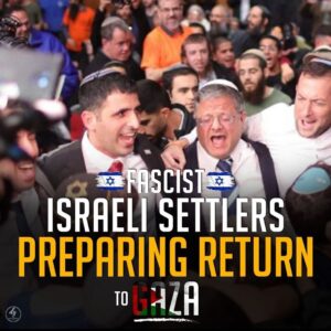 FASCIST ISRAELI SETTLERS PREPARING RETURN TO GAZA