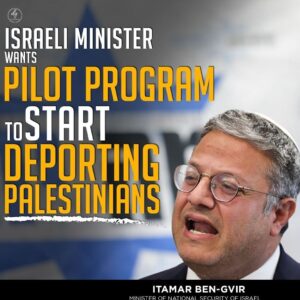 ISRAELI MINISTER WANTS PILOT PROGRAM TO START DEPORTING PALESTINIANS