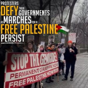 PROTESTERS DEFY THEIR GOVERNMENTS AS MARCHES FOR A FREE PALESTINE PERSIST