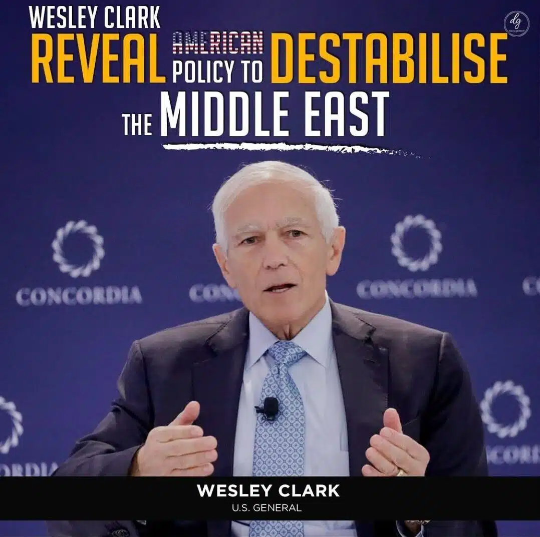 WESLEY-CLARK-REVEAL-AMERICAN-POLICY-TO-DESTABILIZE-THE-MIDDLE-EAST-e1705398993980