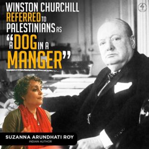 WINSTON CHURCHILL REFERRED TO PALESTINIANS AS A DOG IN A MANGER