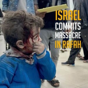 ISRAEL COMMITS MASSACRE IN RAFAH
