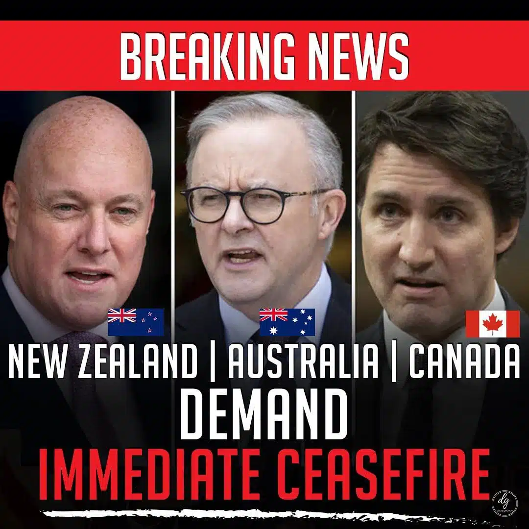 BREAKING-NEWS-NEW-ZEALAND-AUSTRALIA-CANADA-DEMAND-IMMEDIATE-CEASEFIRE