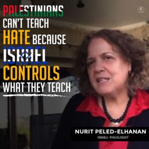 PALESTINIANS CAN’T TEACH HATE BECAUSE ISRAEL CONTROLS WHAT THEY TEACH