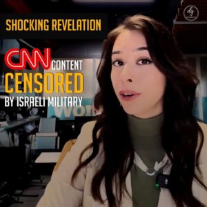 SHOCKING RELEVATION
CNN CONTENT CENSORED BY ISRAELI MILITARY