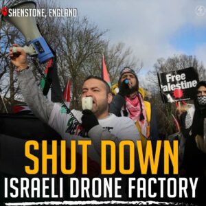 SHUT DOWN ISRAELI DRONE FACTORY