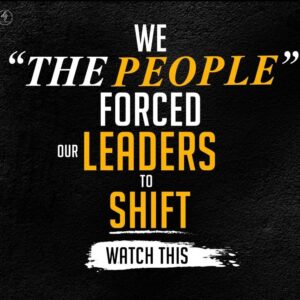 WE THE PEOPLE FORCED OUR LEADERS TO SHIFT