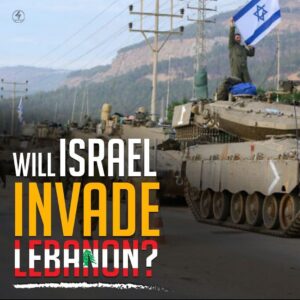 WILL ISRAEL INVADE LEBANON?