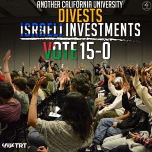 Middle East News 17 ANOTHER CALIFORNIA UNIVERSITY DIVESTS ISRAELI INVESTMENTS
VOTE 
15-0