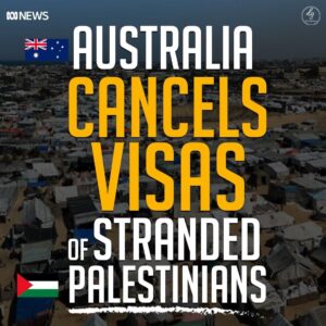 AUSTRALIA CANCELS VISAS
OF STRANDED PALESTINIANS
