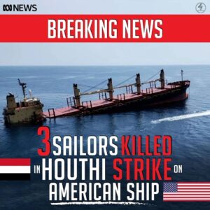 BREAKING NEWS
3 SAILOR KILLED IN HOUTHI STRIKE ON AMERICAN SHIP
