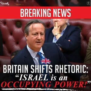 Middle East News 15 BREAKING NEWS
BRITAIN SHIFTS RHETORIC:
ISRAEL is an OCCUPYING POWER!