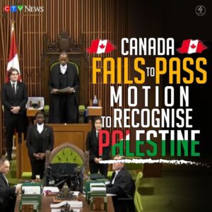 CANADA FAILS TO PASS MOTION TO RECOGNISE PALESTINE