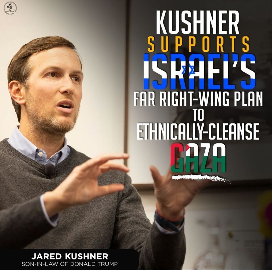 KUSHNER-SUPPORTS-ISRAELS-FAR-RIGHT-WING-PLAN-TO-ETHNICALLY-CLEANSE-e1711008192782