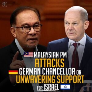 MALAYSIAN PM
ATTACKS GERMAN CHANCELLOR ON UNWAVERING SUPPORT FOR ISRAEL