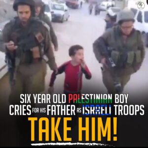 SIX YEAR OLD PALESTINIAN BOY CRIES FOR HIS FATHER AS ISRAELI TROOPS TAKE HIM!