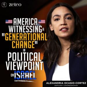 AMERICA WITNESSING A “GENERATIONAL CHANGE”
IN
POLITICAL VIEWPOINT ON ISRAEL