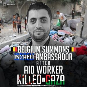 BELGIUM SUMMONS ISRAELI AMBASSADOR AFTER AID WORKER KILLED IN GAZA