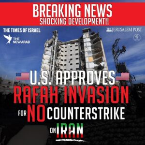 BREAKING NEWS SHOCKING DEVELOPMENT!! U.S. APPROVES RAFAH INVASION OR NO COUNTERSTRIKE ON IRAN