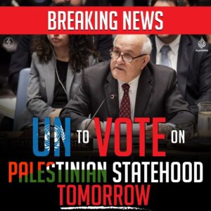 BREAKING NEWS UN TO VOTE ON STATE OF PALESTINIAN STATEHOOD TOMORROW