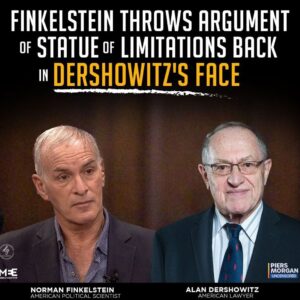 FINKELSTEIN THROWS ARGUMENT OF STATUE OF LIMITATIONS BACK IN DERSHOWITZ’S FACE