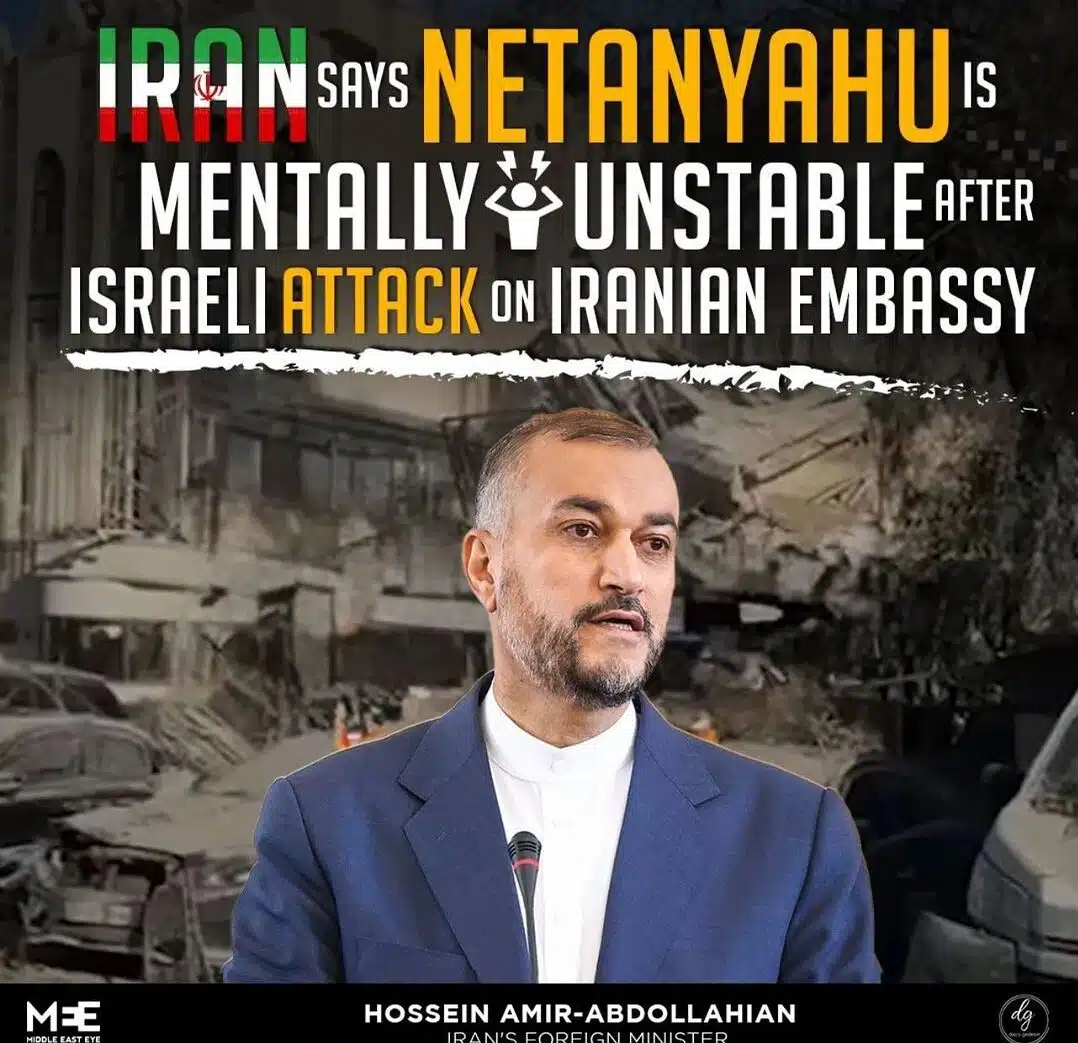 IRAN-SAYS-NETANYAHU-IS-MENTALLY-UNSTABLE-AFTER-ISRAELI-ATTACK-ON-IRANIAN-EMBASSY-e1712141856295