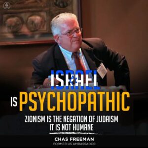 ISRAEL IS PSYCHOPATHIC ZIONISM IS THE NEGATION OF JUDAISM IT IS NOT HUMANE