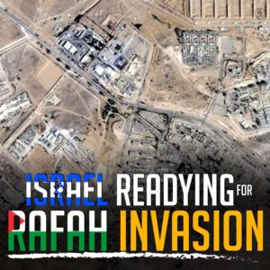 ISRAEL READYING FOR RAFAH INVASION