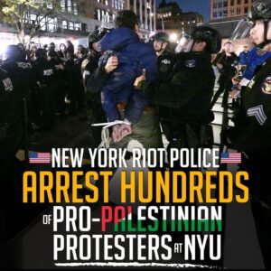 NEW YORK RIOT POLICE ARREST HUNDREDS OF PRO-PALESTINIAN PROTESTERS AT NYU