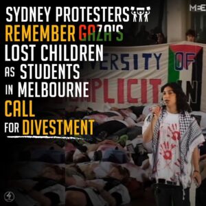 SYDNEY PROTESTERS REMEMBER GAZA’S
LOST CHILDREN
AS STUDENTS
IN MELBOURNE
CALL
FOR DIVESTMENT